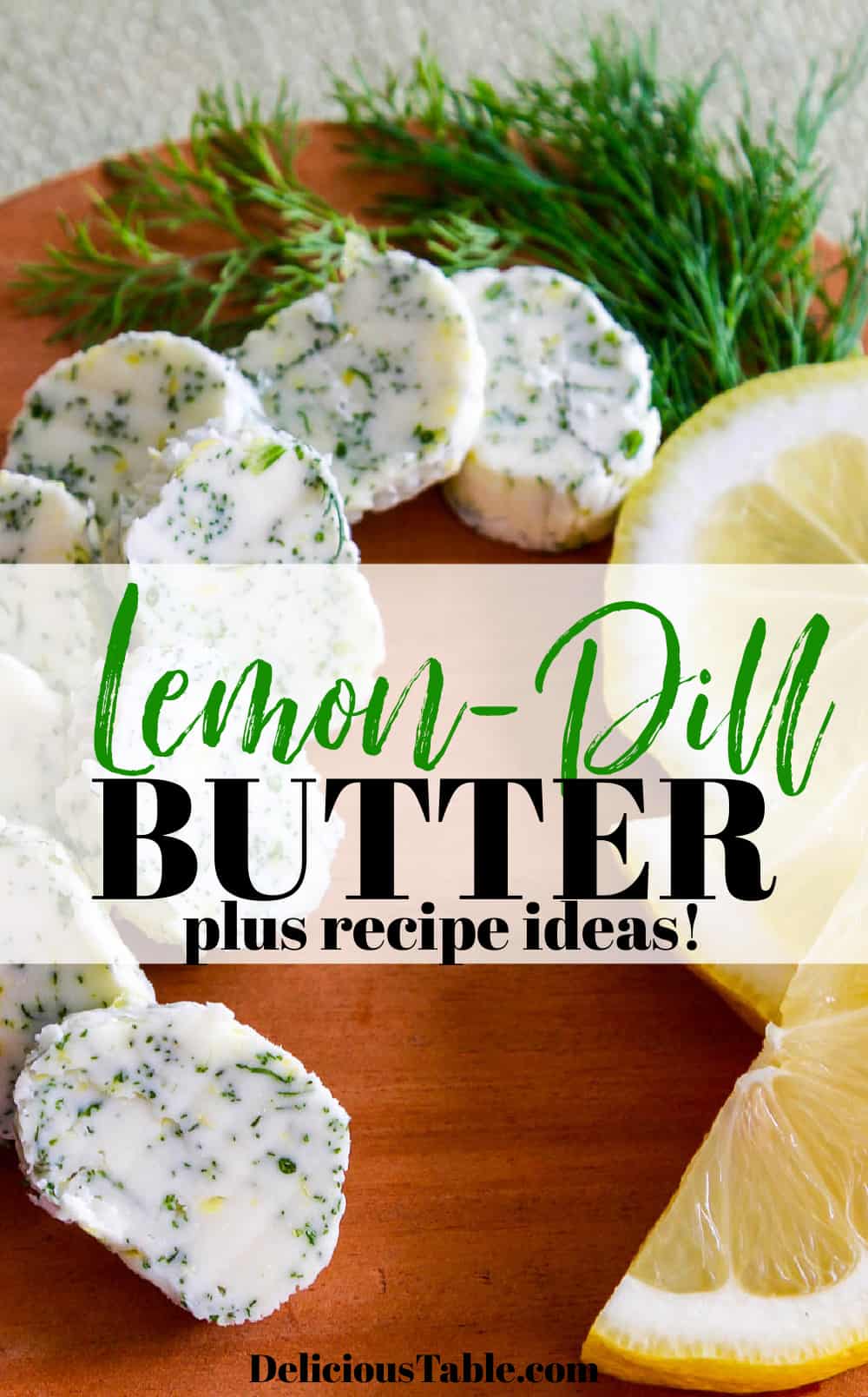 Lemon Dill Compound Butter Recipe Delicious Table