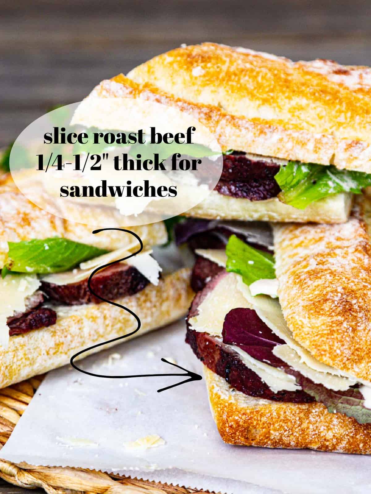 Roast beef sandwiches with the beef cut ¼-1/2" thick for sandwiches.