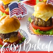 A graphic for easy oven baked mini cheeseburgers served in patriotic cupcake wrappers with American flag toothpicks on top.
