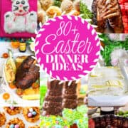 Pictures of Easter Dinner recipes in a collage like a bunny cake, mashed potatoes, lamb, ham, and bunny cupcakes.