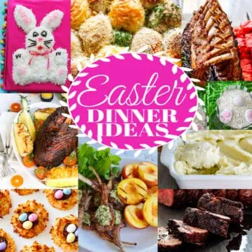 An Easter Dinner Ideas collage of recipes for dinner, desserts, and appetizers.