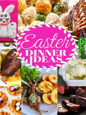 An Easter Dinner Ideas collage of recipes for dinner, desserts, and appetizers.