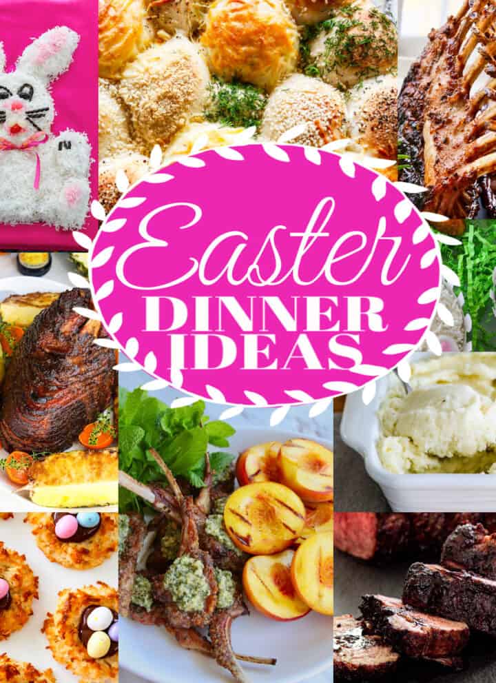 An Easter Dinner Ideas collage of recipes for dinner, desserts, and appetizers.