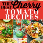 Images of cherry tomatoes in different recipes from salads to main dishes.